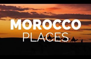 10 Best Places to Visit in Morocco – Travel Video