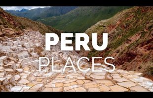 10 Best Places to Visit in Peru – Travel Video