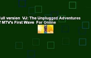 Full version  VJ: The Unplugged Adventures of MTV’s First Wave  For Online